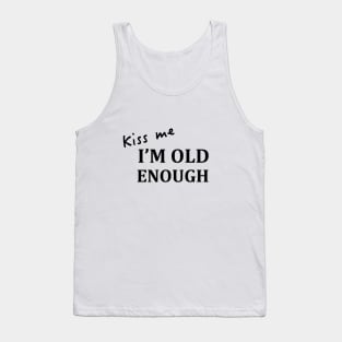 kiss me, I'm old enough dark Tank Top